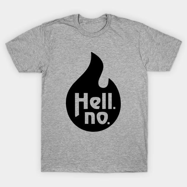 Hell No T-Shirt by radquoteshirts